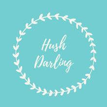 Load image into Gallery viewer, Hush Darling
